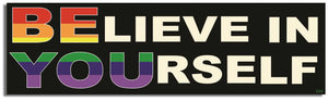 BElieve in YOUrself - (Rainbow Design) - LGBT Bumper Sticker, Car Magnet Humper Bumper