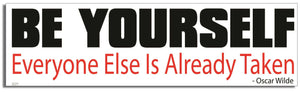 Be Yourself. Everyone Else Is Already Taken - Oscar Wilde - Quote Bumper Sticker, Car Magnet Humper Bumper