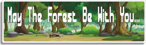 May The Forest Be With You - Environmental Bumper Sticker/Car Magnet Humper Bumper