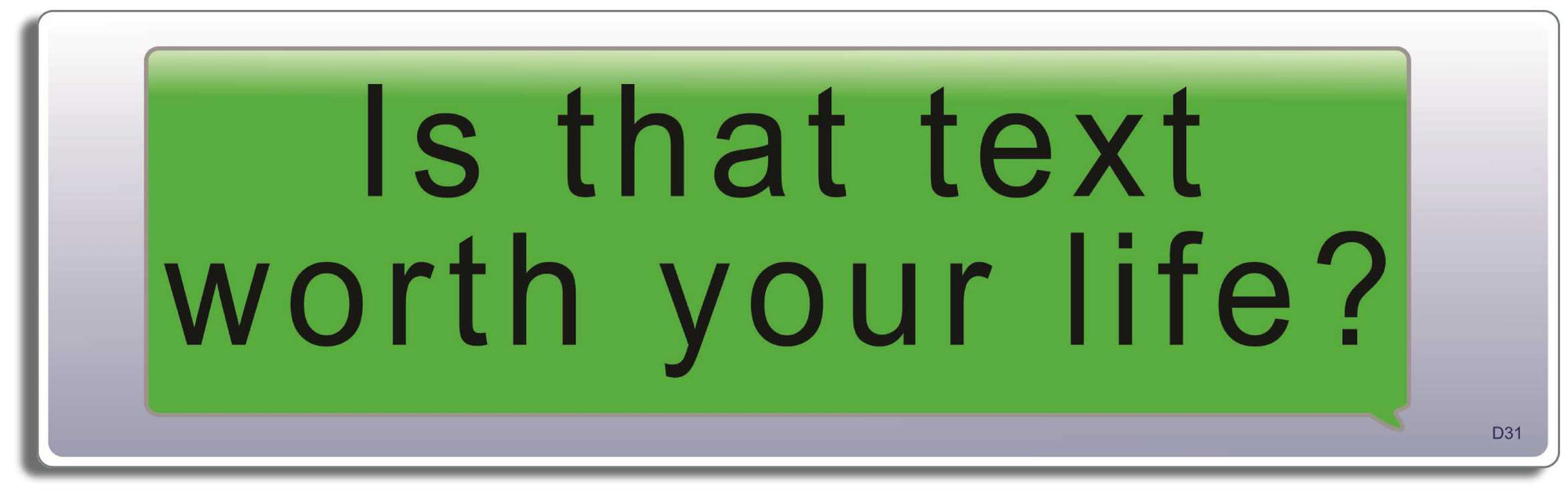 Is that text worth your life? - 3" x 10" Bumper Sticker--Car Magnet- -  Decal Bumper Sticker-funny Bumper Sticker Car Magnet Is that text worth your life?-  Decal for carsdrive safely, Driving, Funny, safe driving, tailgaters, tailgating