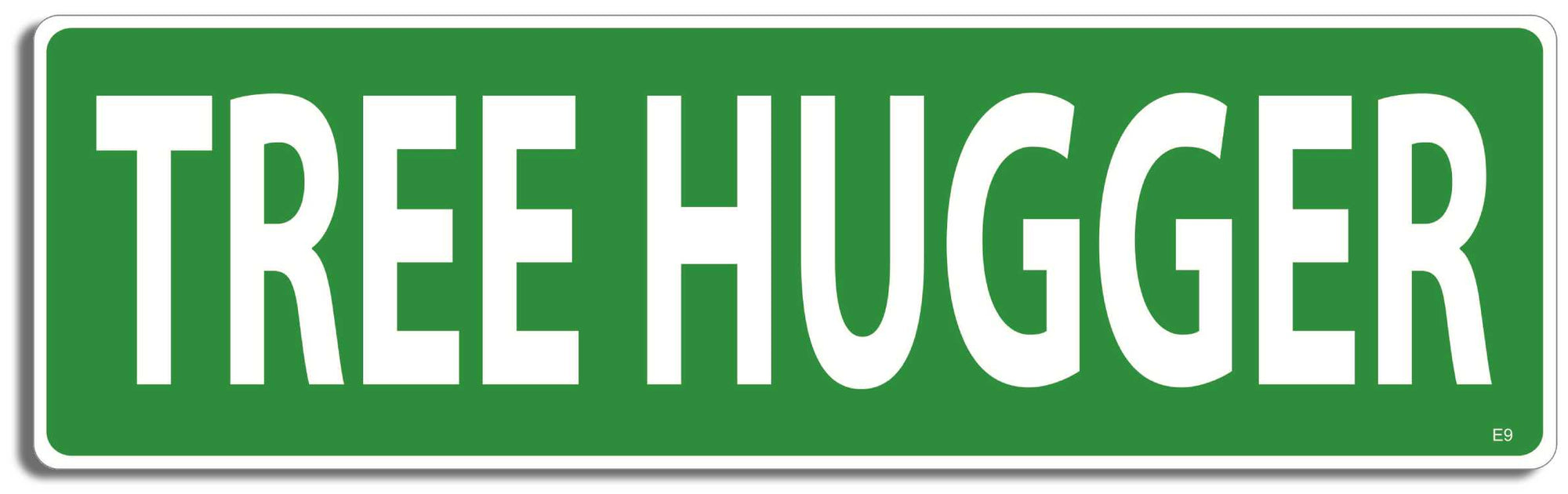 Tree hugger - 3" x 10" Bumper Sticker--Car Magnet- -  Decal Bumper Sticker-environmental Bumper Sticker Car Magnet Tree hugger-    Decal for carsenvironment, environmental, liberal, political