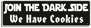 Join the dark side, we have cookies - 3" x 10" Bumper Sticker--Car Magnet- -  Decal Bumper Sticker-funny Bumper Sticker Car Magnet Join the dark side, we have cookies-  Decal for cars funny, funny quote, funny saying