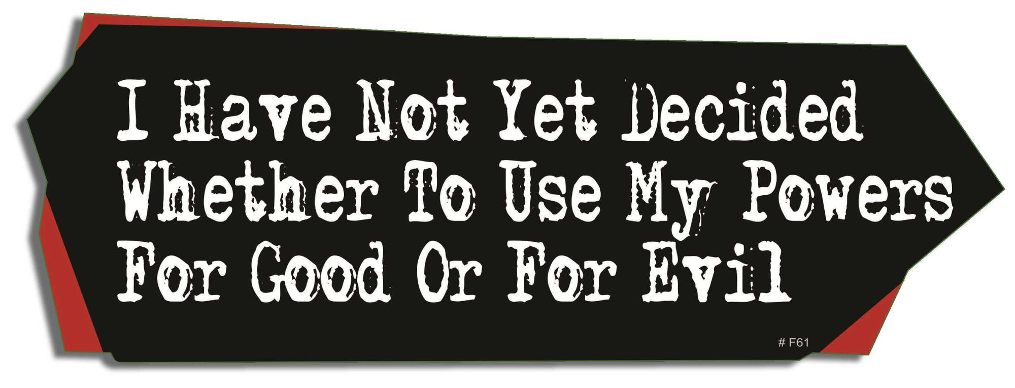I have not yet decided whether to use my powers for good or for evil - 3" x 10" Bumper Sticker- -  Decal Bumper Sticker-funny Bumper Sticker Car Magnet I have not yet decided whether to-  Decal for carsDark and surreal