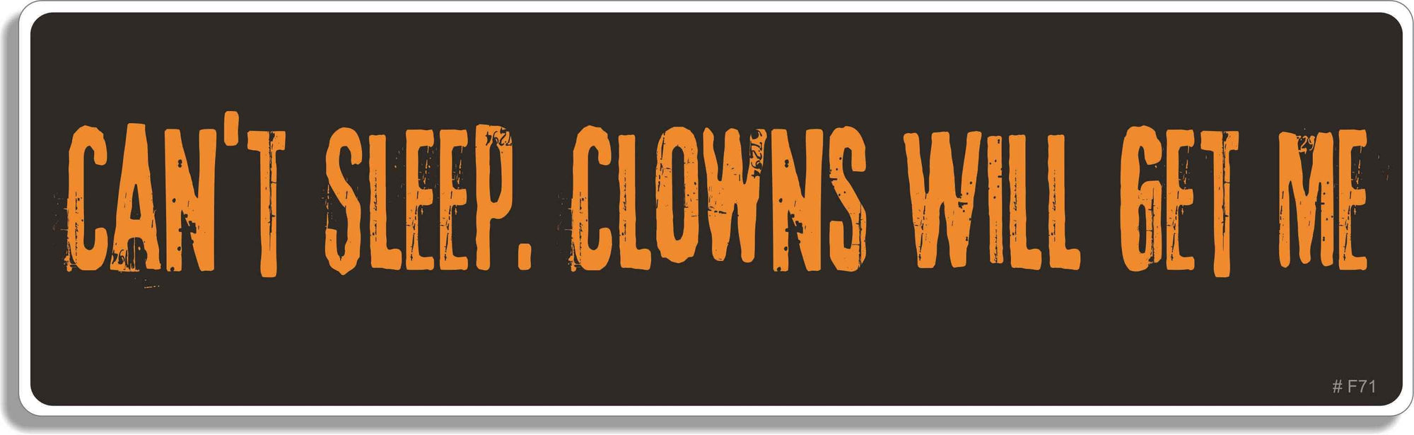 Can't sleep - Clowns will get me - 3" x 10" Bumper Sticker--Car Magnet- -  Decal Bumper Sticker-funny Bumper Sticker Car Magnet Can't sleep-Clowns will get me-  Decal for carsDark and surreal