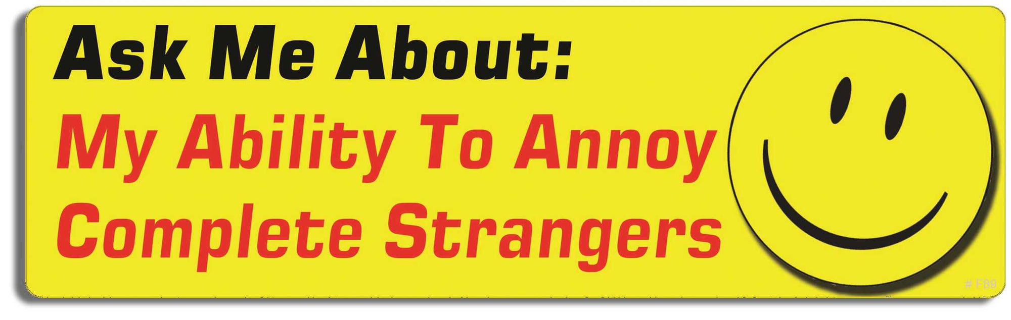 Ask me about: my ability to annoy complete strangers - 3" X 10" Bumper Sticker--Car Magnet- -  Decal Bumper Sticker-funny Bumper Sticker Car Magnet Ask me about: my ability to annoy-  Decal for cars funny, funny quote, funny saying