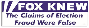 Fox Knew The Claims Of Election Fraud Were False - Political Bumper Sticker, Car Magnet Humper Bumper