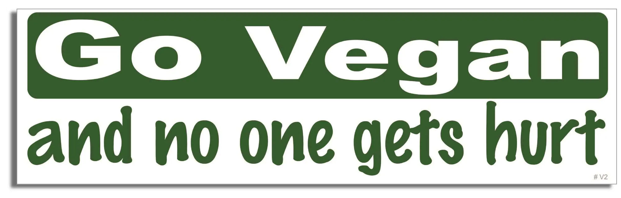 Go Vegan, And No One Gets Hurt - Vegetarian Bumper Sticker, Car Magnet