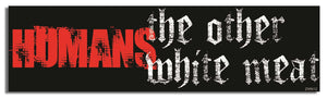 Humans - The Other White Meat - Zombie Bumper Sticker, Car Magnet Humper Bumper