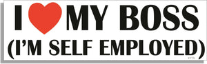 I Love My Boss (I'm Self Employed) Funny Bumper Sticker, Car Magnet Humper Bumper