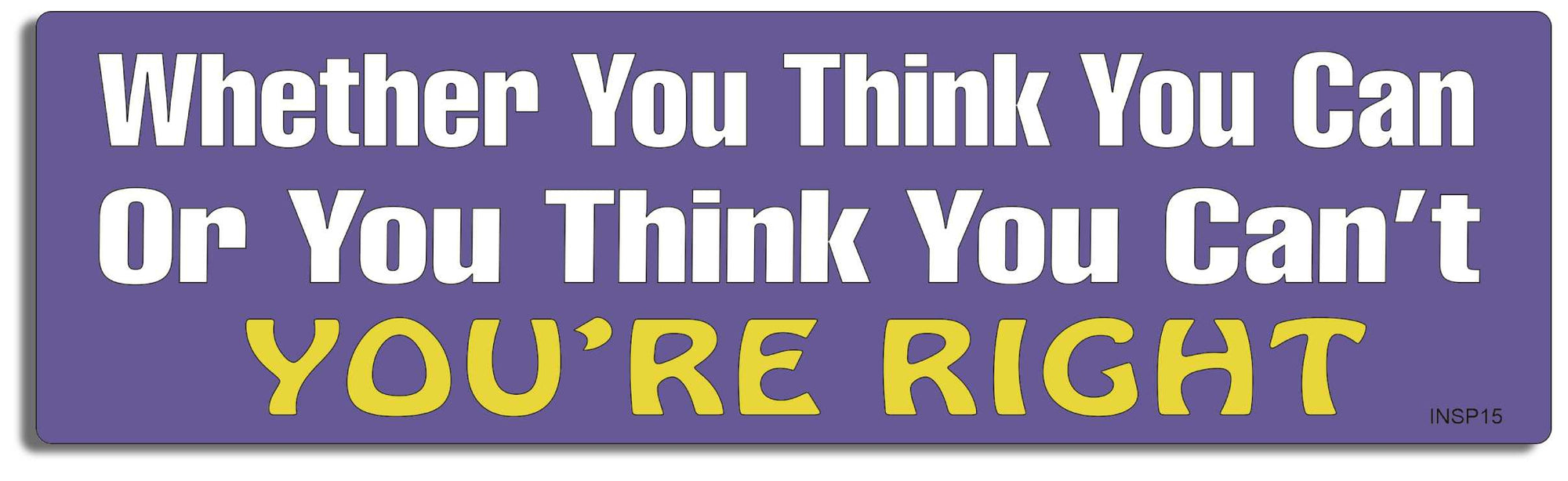 Whether You Think You Can Or You Think You Can't You're Right - 3" x 10" -  Decal Bumper Sticker-quotation Bumper Sticker Car Magnet Whether You Think You Can Or You-  Decal for carsKindness