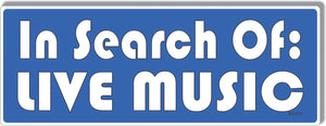 In Search Of Live Music - Pro-Live Music Bumper Sticker/Car Magnet Humper Bumper