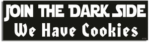 Join The Dark Side, We Have Cookies - Funny Bumper Sticker, Car Magnet Humper Bumper