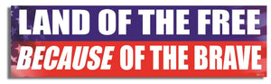 Land Of The Free, Because Of The Brave - Patriotic Bumper Sticker, Car Magnet Humper Bumper