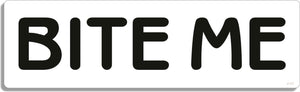 Bite me - 3" x 10" Bumper Sticker--Car Magnet- -  Decal Bumper Sticker-dirty Bumper Sticker Car Magnet Bite me-    Decal for carsadult, funny, funny quote, funny saying, naughty