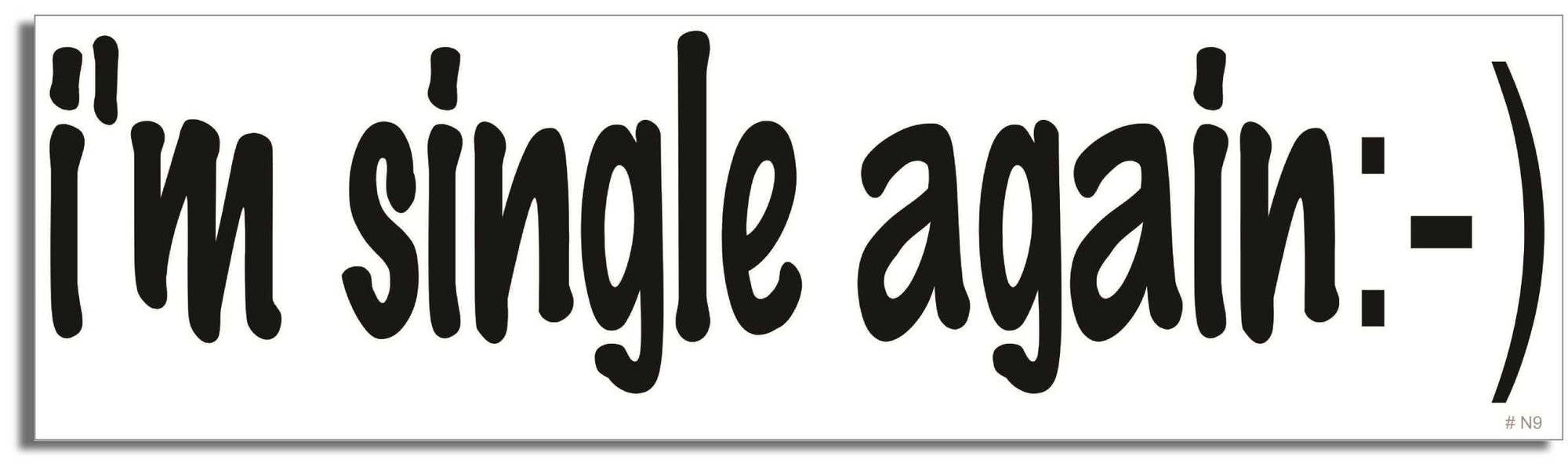 I'm single again :-) - 3" x 10" Bumper Sticker--Car Magnet- -  Decal Car Car Magnet-dirty Bumper Sticker Car Magnet I'm single again :-)-   Decal for carsadult, funny, funny quote, funny saying, naughty