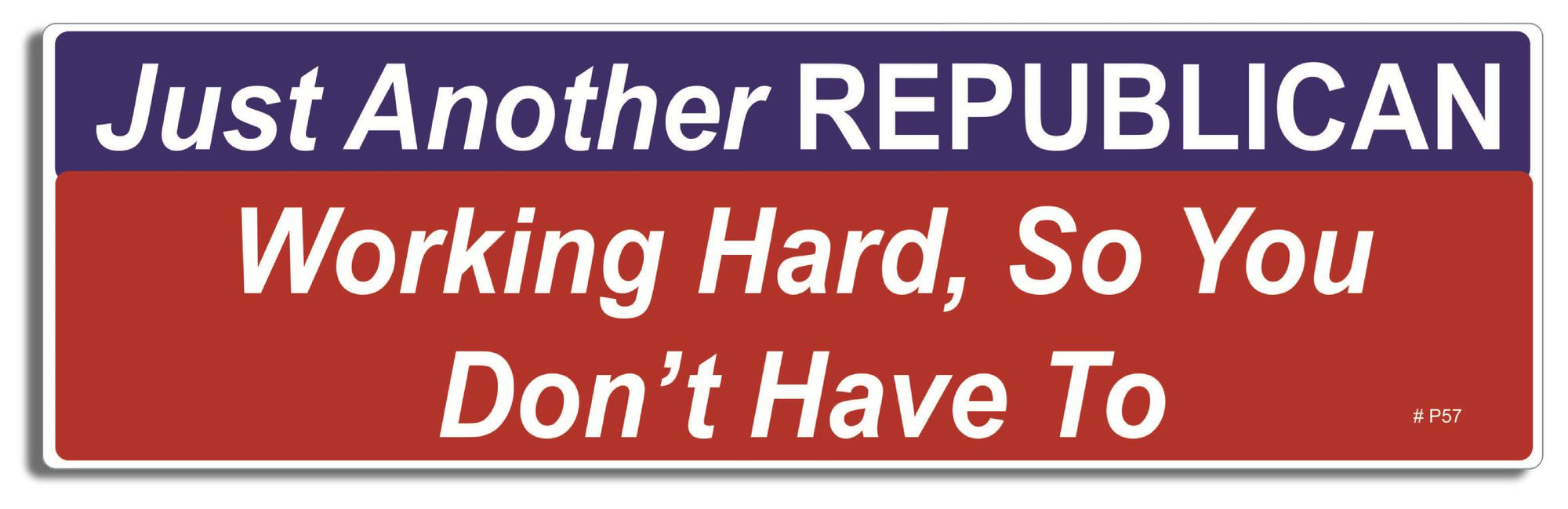 Just another Republican working so you don't have to - 3" x 10" Bumper Sticker--Car Magnet- -  Decal Bumper Sticker-political Bumper Sticker Car Magnet Just another Republican working so-  Decal for carsconservative, Politics, republican, trump election