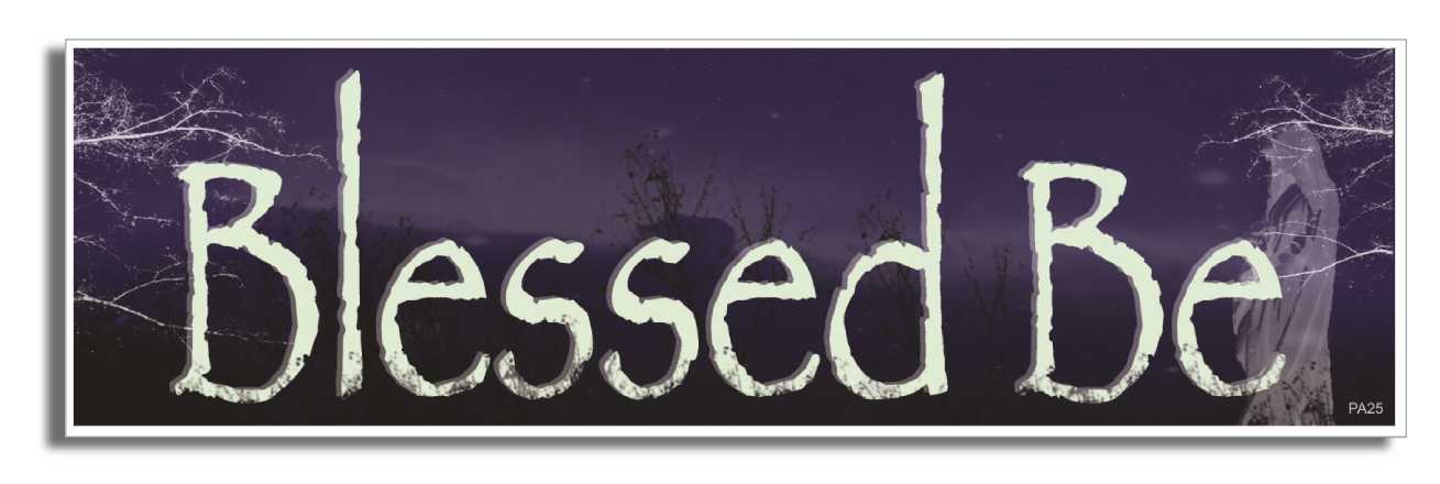 Blessed be - 3" x 10" Bumper Sticker--Car Magnet- -  Decal Bumper Sticker-pagan Bumper Sticker Car Magnet Blessed be-    Decal for carsatheist, pagan, wiccan, witch