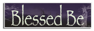 Blessed be - 3" x 10" Bumper Sticker--Car Magnet- -  Decal Bumper Sticker-pagan Bumper Sticker Car Magnet Blessed be-    Decal for carsatheist, pagan, wiccan, witch