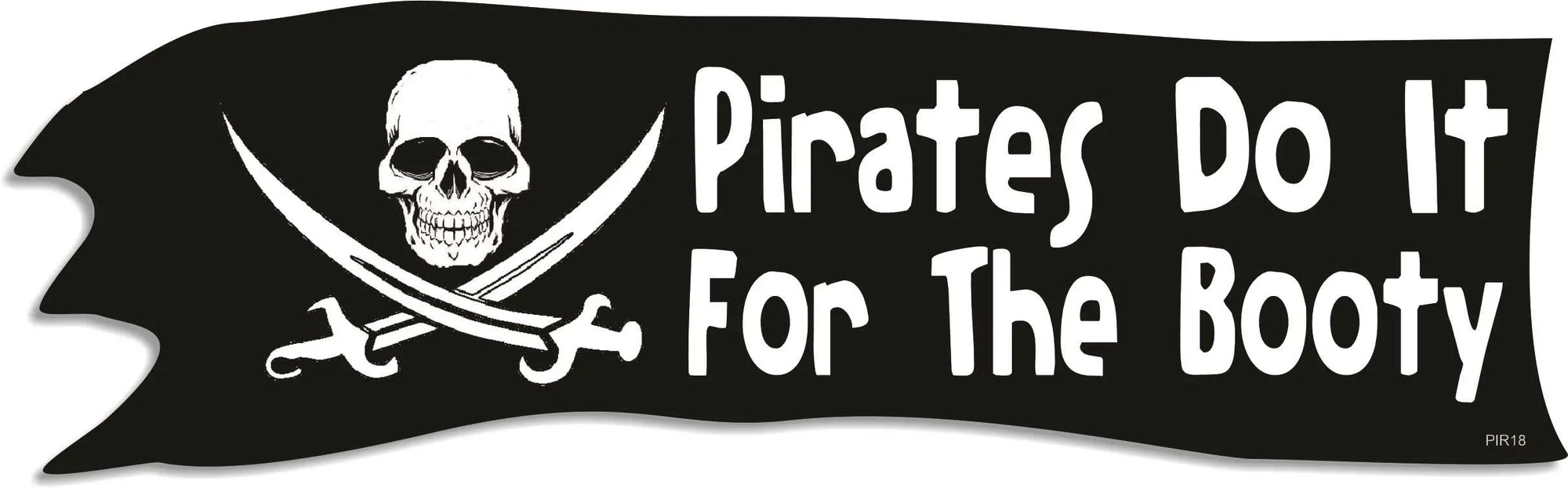 Pirates Do It For The Booty - Pirate Bumper Sticker Humper Bumper