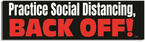 Practice Social Distancing - Back off! -  Funny Bumper Sticker, Car Magnet Humper Bumper