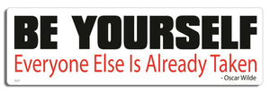 Be yourself. Everyone else is already taken - Oscar Wilde - 3" x 10" Bumper Sticker--Car Magnet- -  Decal Bumper Sticker-quotation Bumper Sticker Car Magnet Be yourself. Everyone else is already-  Decal for carsquotation, quote