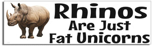 Rhinos Are Just Fat Unicorns -  Funny Bumper Sticker, Car Magnet Humper Bumper
