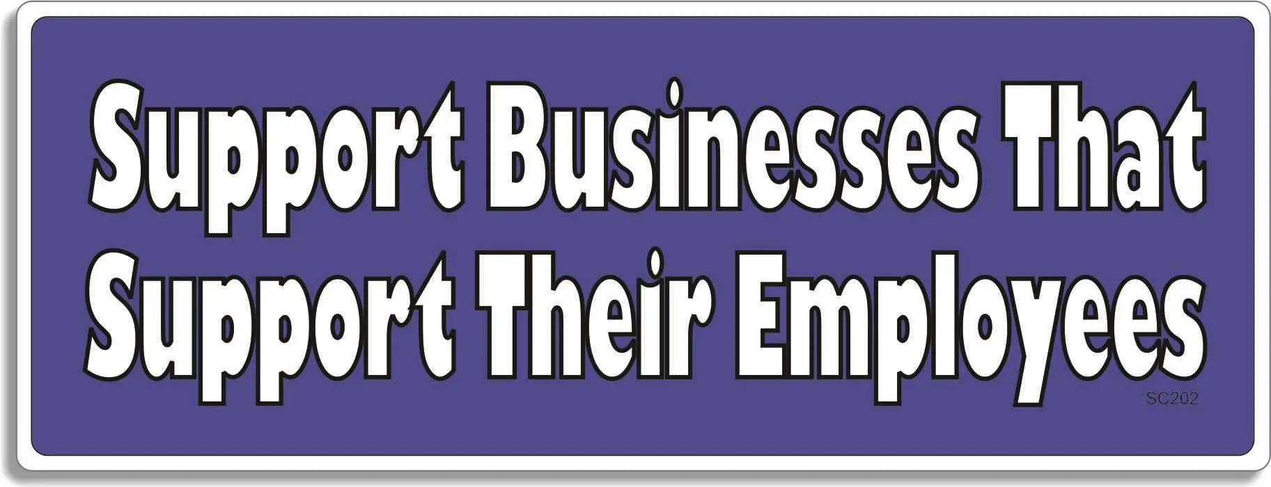 Support Businesses That Support Their Employees - Pro-Labor Bumper Sticker, Car Magnet Humper Bumper