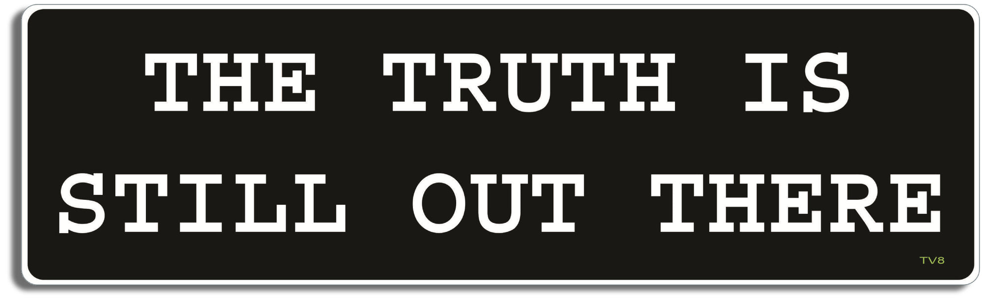 The truth is still out there - 3" x 10" Bumper Sticker--Car Magnet- -  Decal Bumper Sticker-x-files Bumper Sticker Car Magnet The truth is still out there-  Decal for carssci fi, tv shows, x files