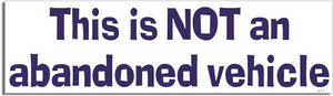 This Is Not An Abandoned Vehicle - Funny Bumper Sticker, Car Magnet Humper Bumper