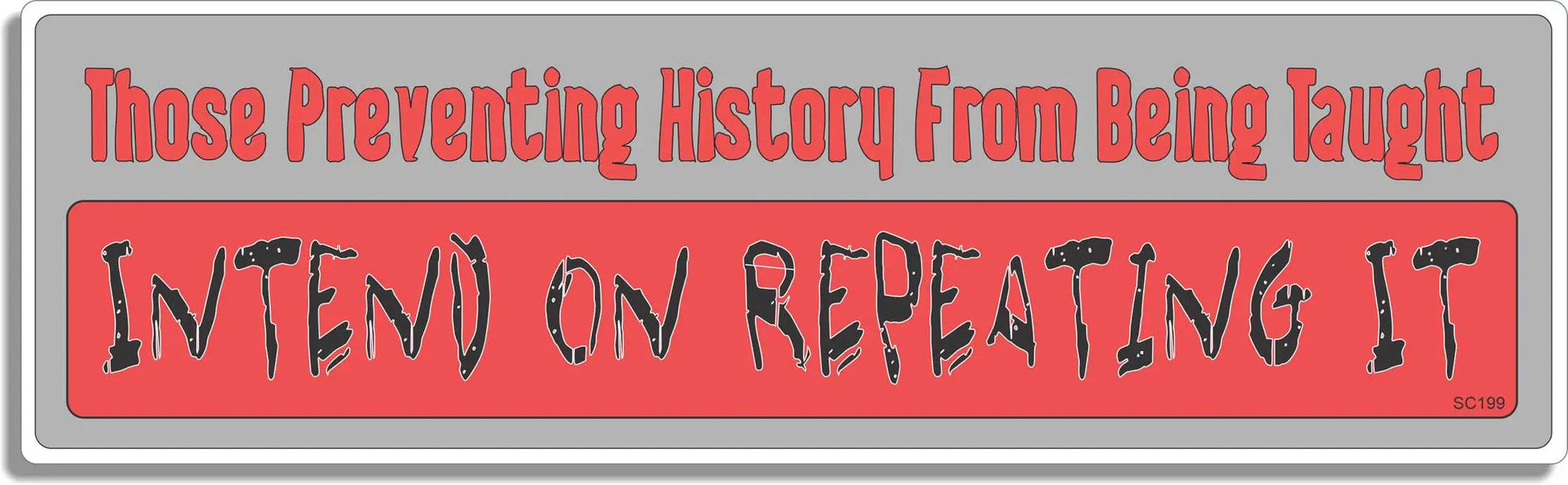 Those Preventing History From Being Taught Intend On Repeating It - Liberal Bumper Sticker, Car Magnet Humper Bumper