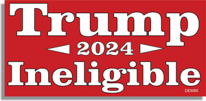 Trump - Ineligible 2024 - Liberal Bumper Sticker, Car Magnet Humper Bumper