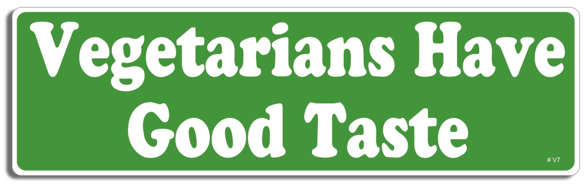 Vegetarians have good taste - 3" x 10" Bumper Sticker--Car Magnet- -  Decal Bumper Sticker-vagetarian Bumper Sticker Car Magnet Vegetarians have good taste-  Decal for carsanimal rights, peta, vegan, vegetarian