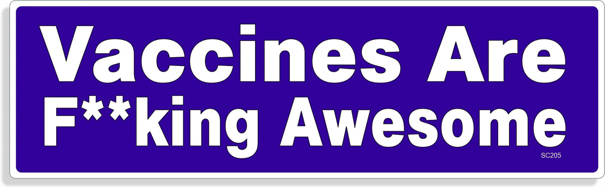Vaccines Are F**cking Awesome - Liberal Bumper Sticker, Car Magnet Humper Bumper
