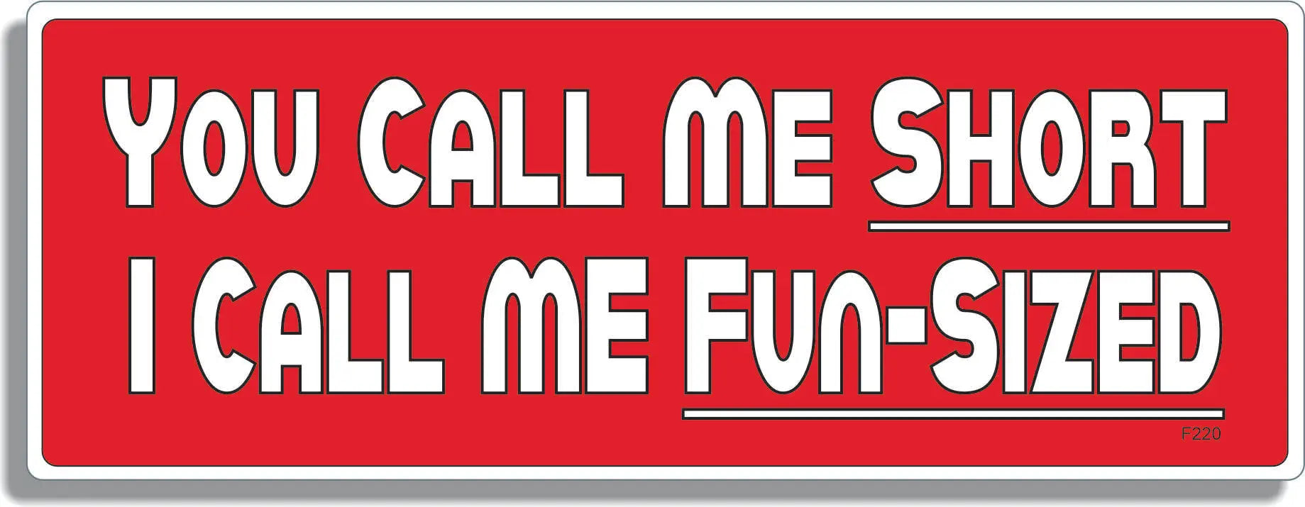 You Call Me Short, I Call Me Fun-Sized - Short Humor Bumper Sticker, Car Magnet Humper Bumper