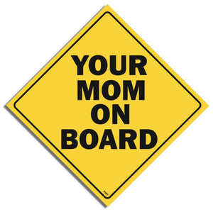 Your Mom on Board - Funny Bumper Sticker, Car Magnet Humper Bumper