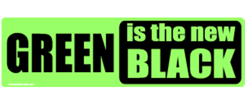 Green is the new black - 3" x 10" Bumper Sticker--Car Magnet- -  Decal Bumper Sticker-Green is the new black - 3" x 10" Bumper Sticker/Magnetenvironment, environmental, liberal, political