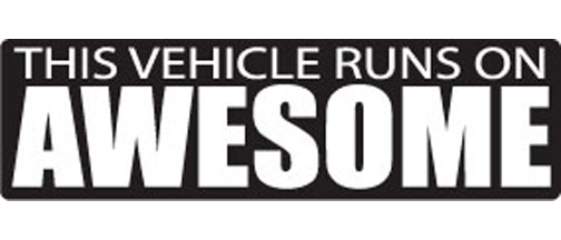 This vehicle runs on AWESOME - 3" x 10" Bumper Sticker--Car Magnet- -  Decal Bumper Sticker-funny Bumper Sticker Car Magnet This vehicle runs on AWESOME-  Decal for cars funny, funny quote, funny saying