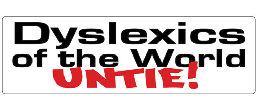 Dyslexics of the world, UNTIE! - 3" x 10" Bumper Sticker--Car Magnet- -  Decal Bumper Sticker-funny Bumper Sticker Car Magnet Dyslexics of the world, UNTIE!-  Decal for cars funny, funny quote, funny saying