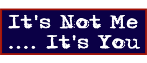 It's not me, it's you - 3" x 10" Bumper Sticker--Car Magnet- -  Decal Bumper Sticker-funny Bumper Sticker Car Magnet It's not me, it's you-  Decal for cars funny, funny quote, funny saying