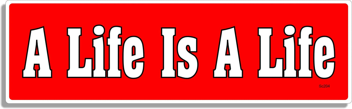 A Life Is A Life - Conservative Bumper Sticker, Car Magnet Humper Bumper