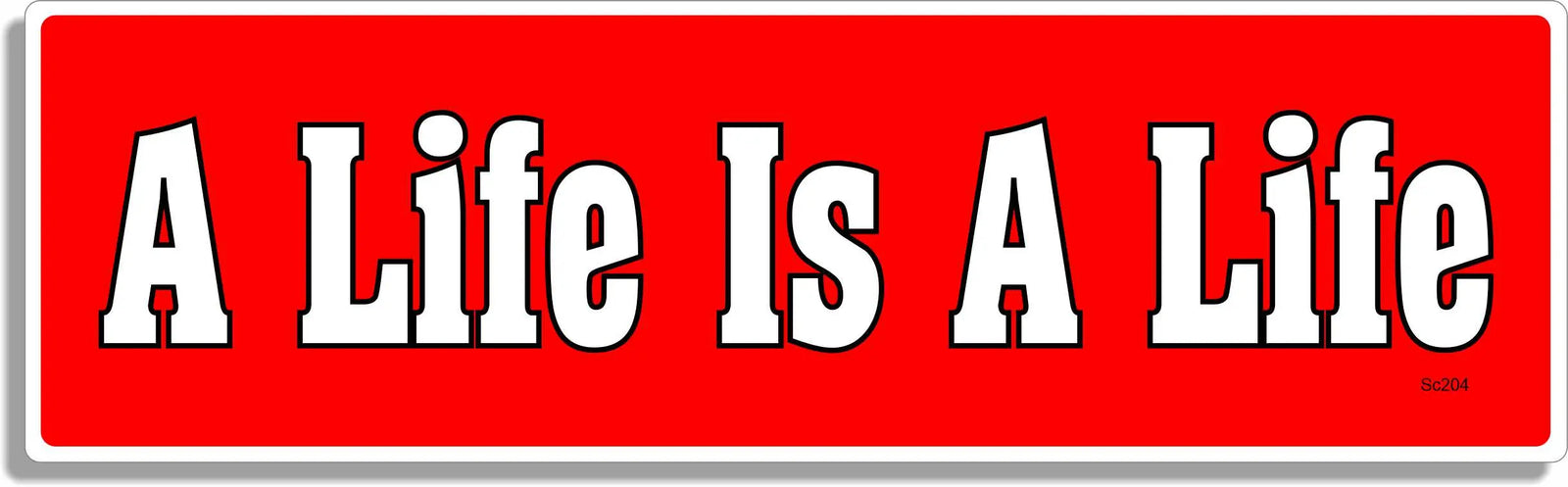 A Life Is A Life - Conservative Bumper Sticker, Car Magnet Humper Bumper