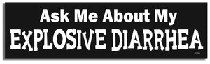 Ask Me About My Explosive Diarrhea - Funny Bumper Sticker, Car Magnet Humper Bumper