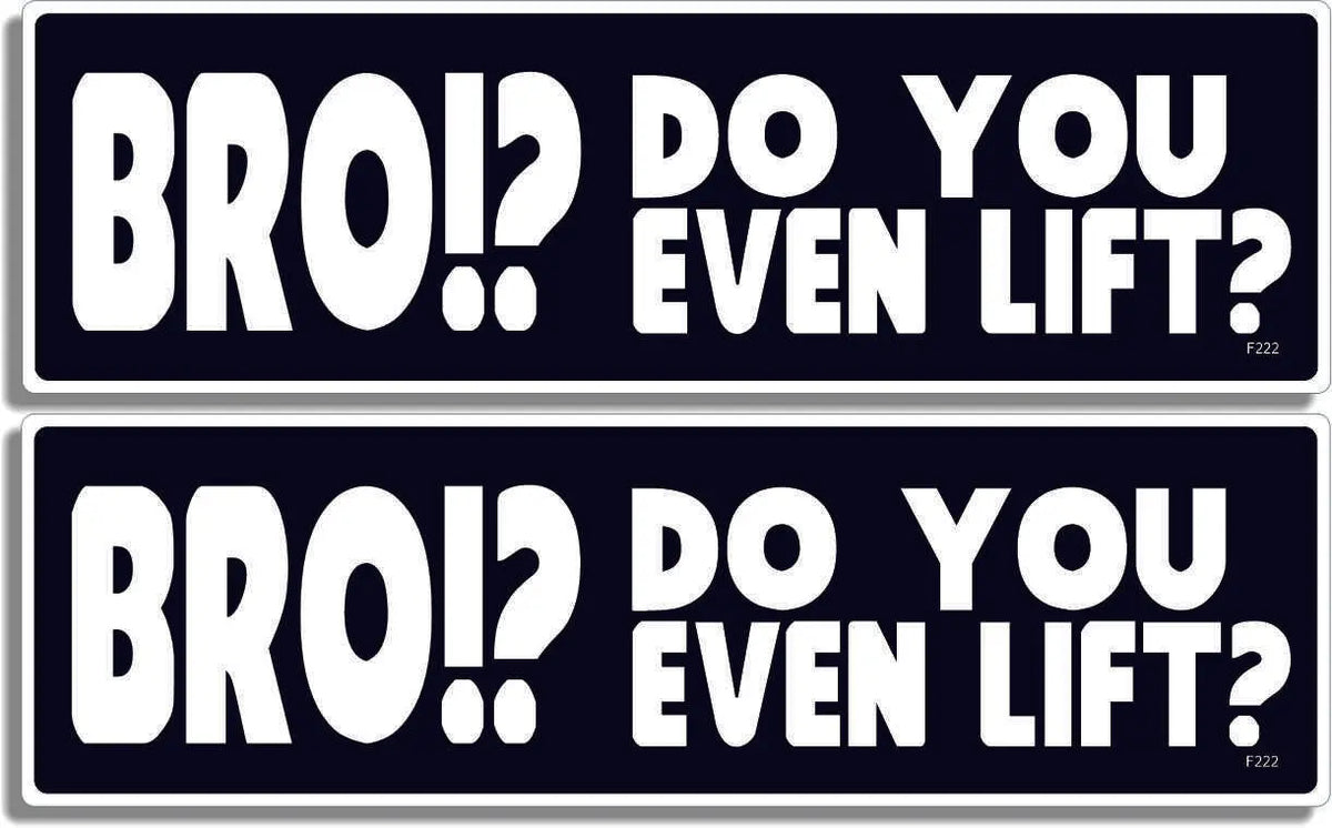 BRO!? Do You Even Lift? -  Funny Bumper Sticker, Car Magnet Humper Bumper