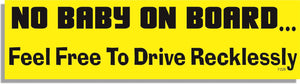 Baby On Board, Feel Free To Drive Recklessly -  Funny Bumper Sticker, Car Magnet Humper Bumper