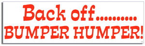 Back Off. Bumper Humper - Funny Bumper Sticker, Car Magnet Humper Bumper