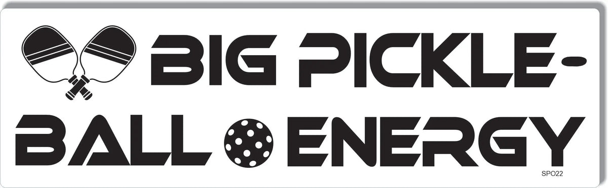 Big Pickleball Energy - Political Bumper Sticker, Car Magnet Humper Bumper