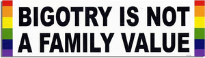 Bigotry Is Not A Family Value - LGBT Bumper Sticker, Car Magnet Humper Bumper