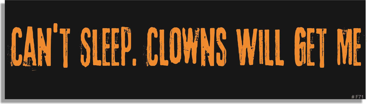 Can't Sleep - Clowns Will Get Me - Funny Bumper Sticker, Car Magnet Humper Bumper
