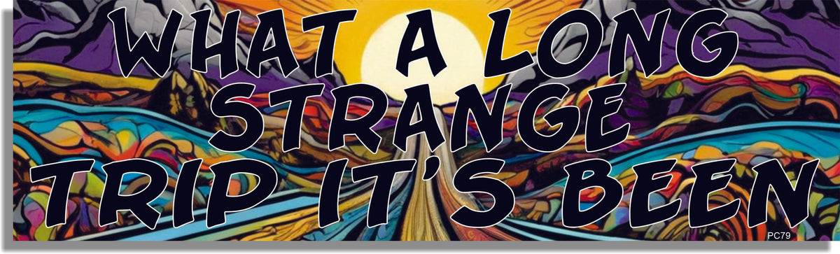 What A Long Strange Trip It's Been - Song Tribute Bumper Sticker/Car Magnet