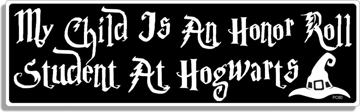 My Child Is An Honor Student At Hogwarts -  Book/Movie Tribute Bumper Sticker/Car Magnet Humper Bumper
